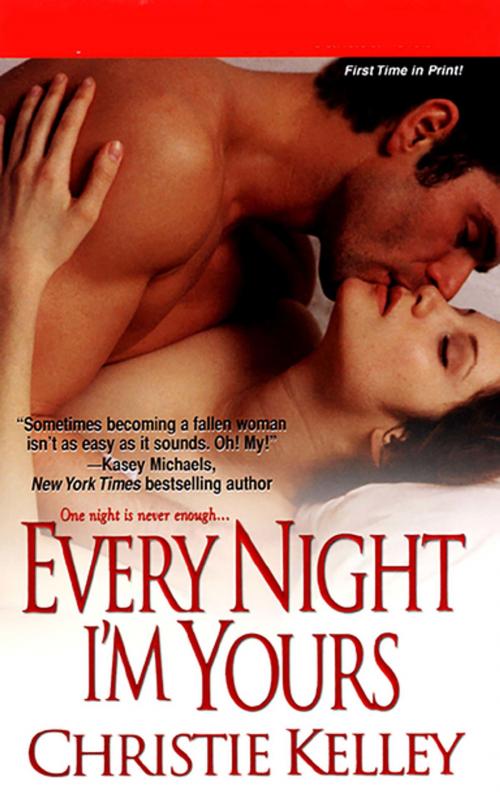 Cover of the book Every Night I'm Yours by Christie Kelley, Zebra Books