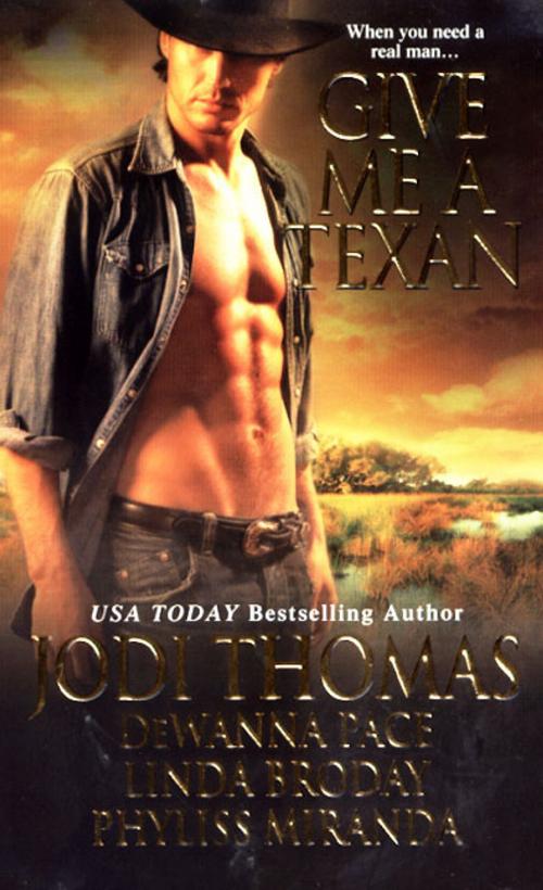 Cover of the book Give Me A Texan by Jodi Thomas, DeWanna Pace, Linda Broday, Phyliss Miranda, Zebra Books
