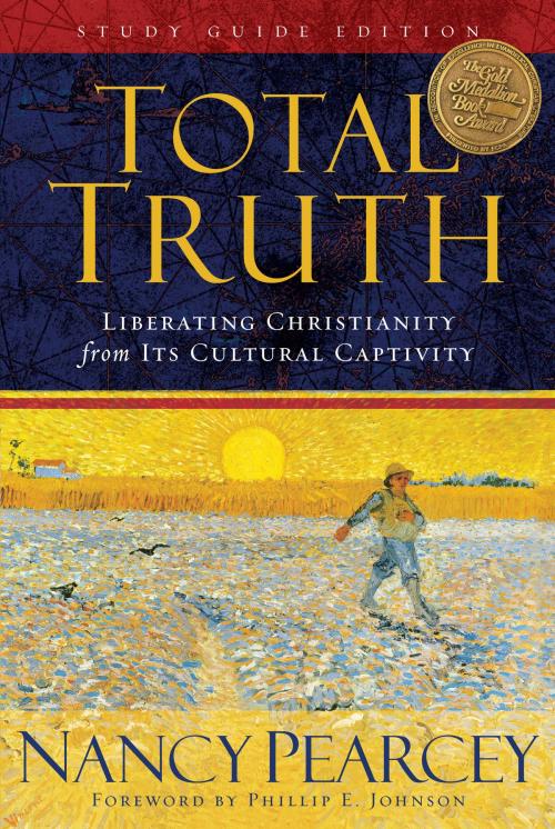 Cover of the book Total Truth (Study Guide Edition - Trade Paperback): Liberating Christianity from Its Cultural Captivity by Nancy Pearcey, Crossway