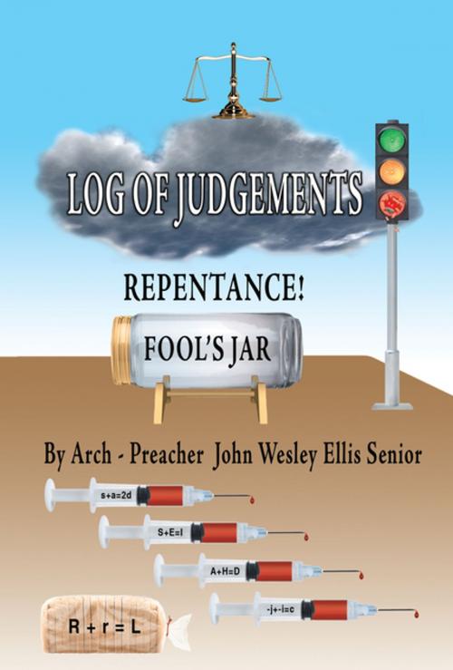 Cover of the book Log of Judgments by Arch-Preacher John Wesley Ellis I, AuthorHouse
