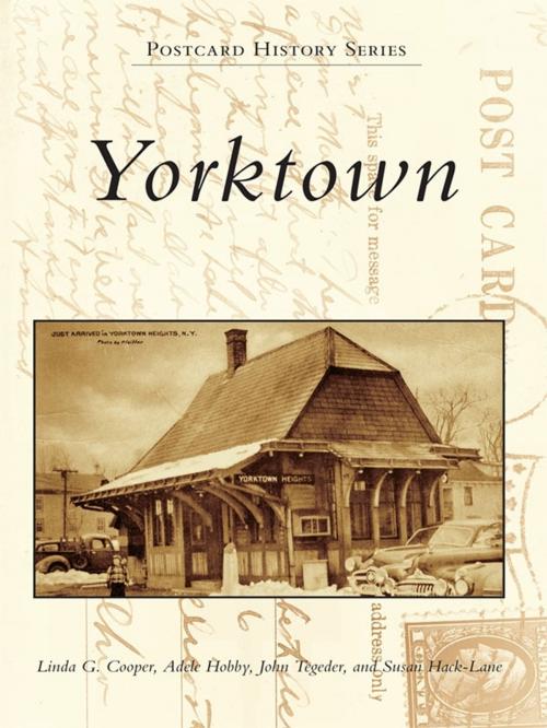Cover of the book Yorktown by Linda G. Cooper, Adele Hobby, John Tegeder, Susan Hack-Lane, Arcadia Publishing Inc.
