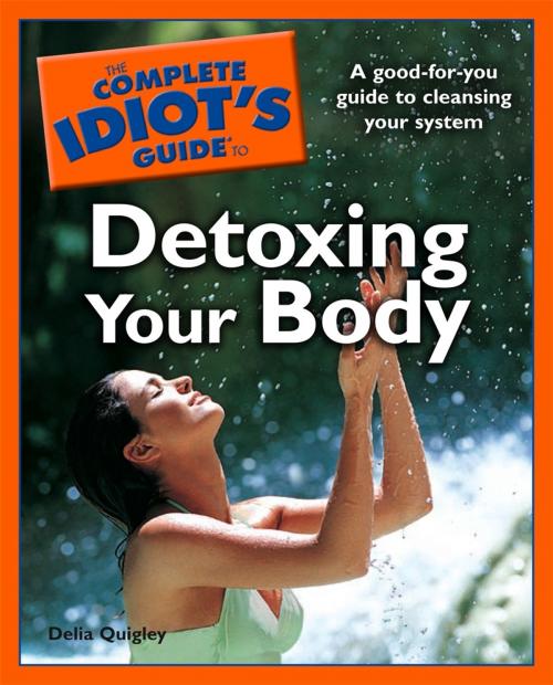 Cover of the book The Complete Idiot's Guide to Detoxing Your Body by Delia Quigley, DK Publishing