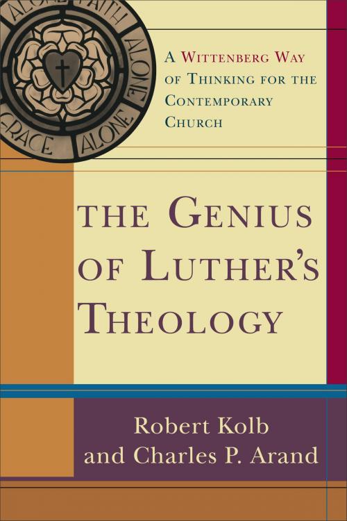 Cover of the book Genius of Luther's Theology, The by Robert Kolb, Charles P. Arand, Baker Publishing Group