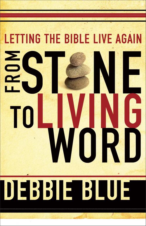 Cover of the book From Stone to Living Word by Debbie Blue, Baker Publishing Group