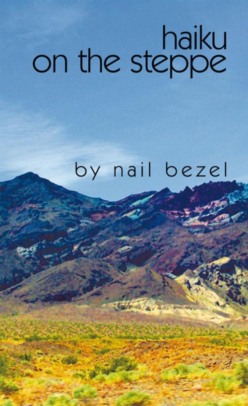 Cover of the book Haiku on the Steppe by nail bezel, AuthorHouse UK
