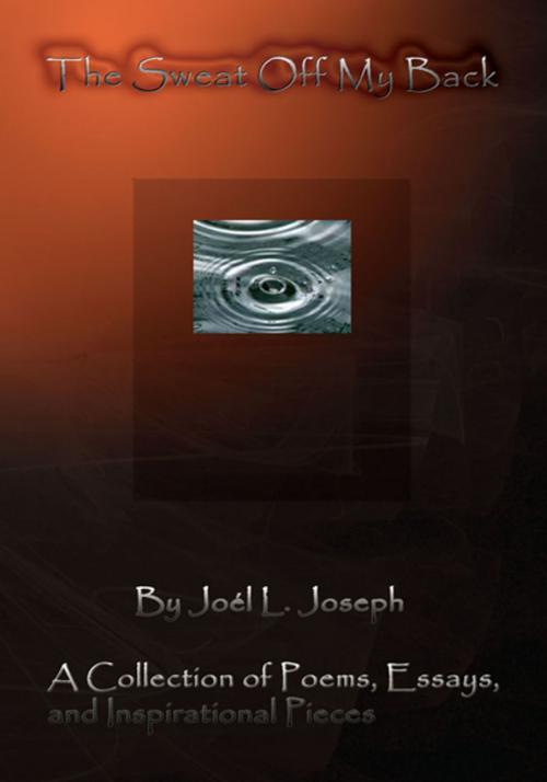 Cover of the book The Sweat off My Back by Joél L. Joseph, Xlibris US