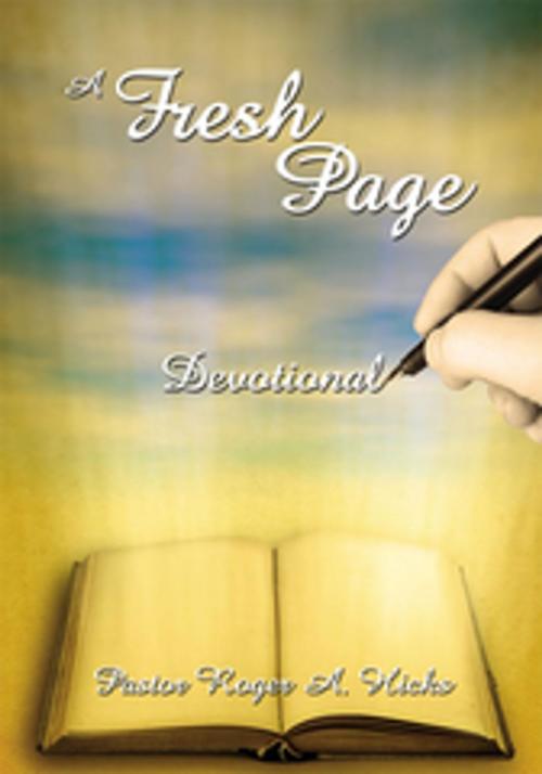 Cover of the book A Fresh Page by Pastor Roger A. Hicks, AuthorHouse