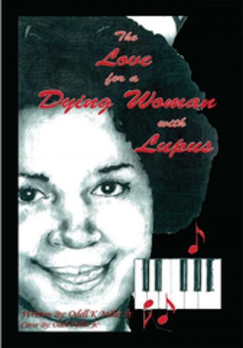 Cover of the book The Love for a Dying Woman with Lupus by Odell K. Miller Sr., AuthorHouse