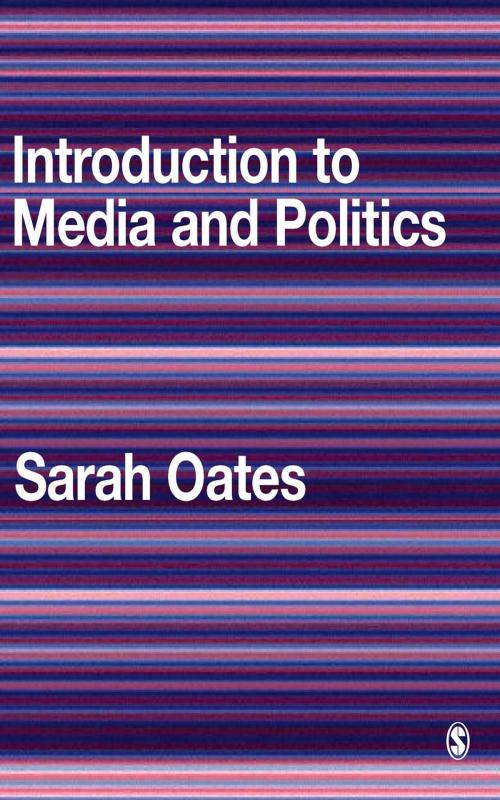Cover of the book Introduction to Media and Politics by Sarah Oates, SAGE Publications