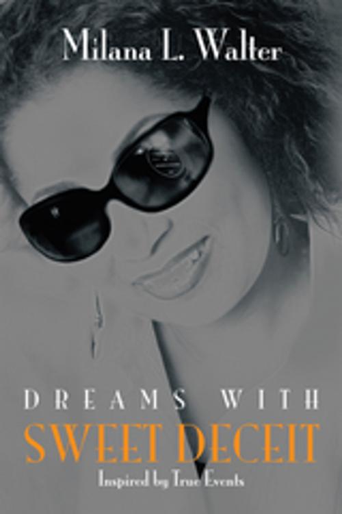 Cover of the book Dreams with Sweet Deceit by Milana L. Walter, Xlibris US