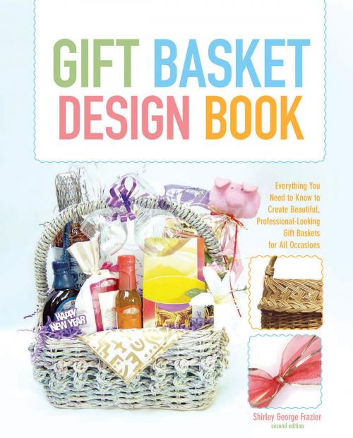 Cover of the book The Gift Basket Design Book, 2nd by Shirley George Frazier, Globe Pequot