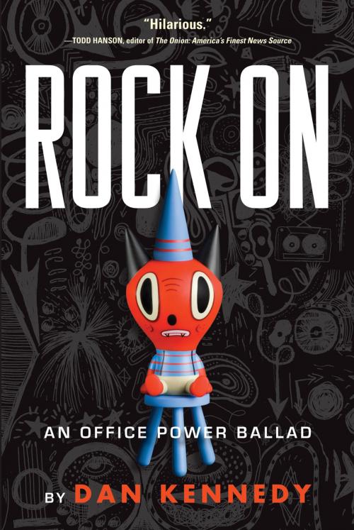 Cover of the book Rock On: An Office Power Ballad by Dan Kennedy, Algonquin Books