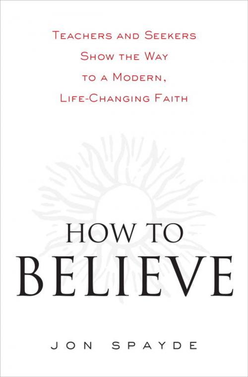 Cover of the book How to Believe by Jon Spayde, Random House Publishing Group