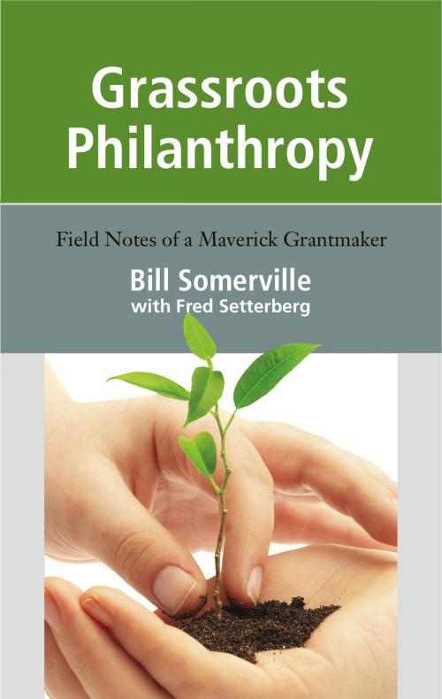 Cover of the book Grassroots Philanthropy by Bill Somerville, Fred Setterberg, Heyday