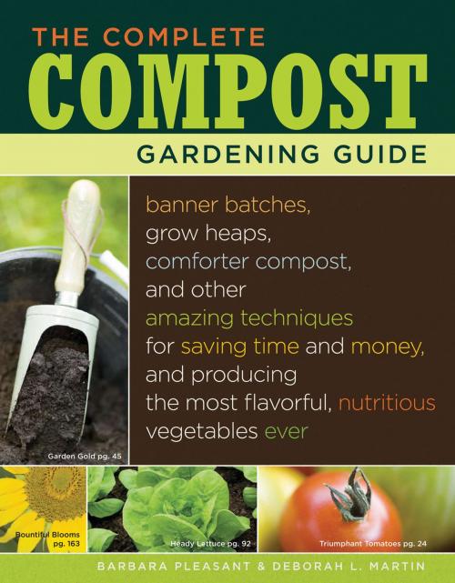 Cover of the book The Complete Compost Gardening Guide by Deborah L. Martin, Barbara Pleasant, Storey Publishing, LLC