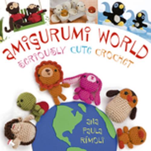 Cover of the book Amigurumi World by Ana Paula Rimoli, Martingale