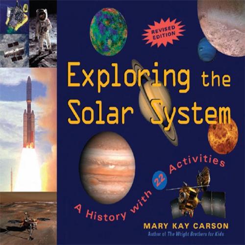 Cover of the book Exploring the Solar System by Mary Kay Carson, Chicago Review Press