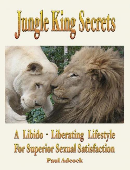 Cover of the book Jungle King Secrets by Paul Adcock, Loving Healing Press