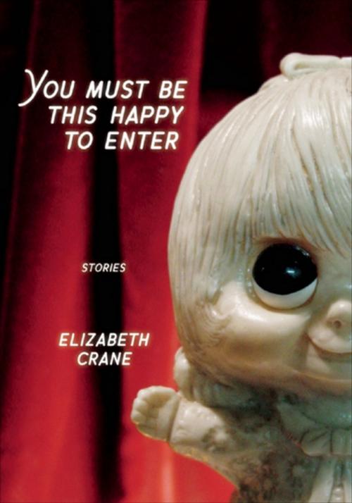 Cover of the book You Must Be This Happy to Enter by Elizabeth Crane, Akashic Books (Ignition)