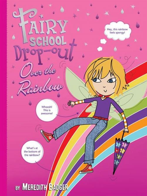 Cover of the book Fairy School Drop-out: Over The Rainbow by Meredith Badger, Hardie Grant Egmont
