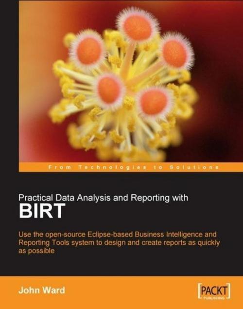 Cover of the book Practical Data Analysis and Reporting with BIRT by John Ward, Packt Publishing