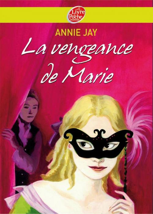 Cover of the book La vengeance de Marie by Annie Jay, Eric Héliot, Livre de Poche Jeunesse