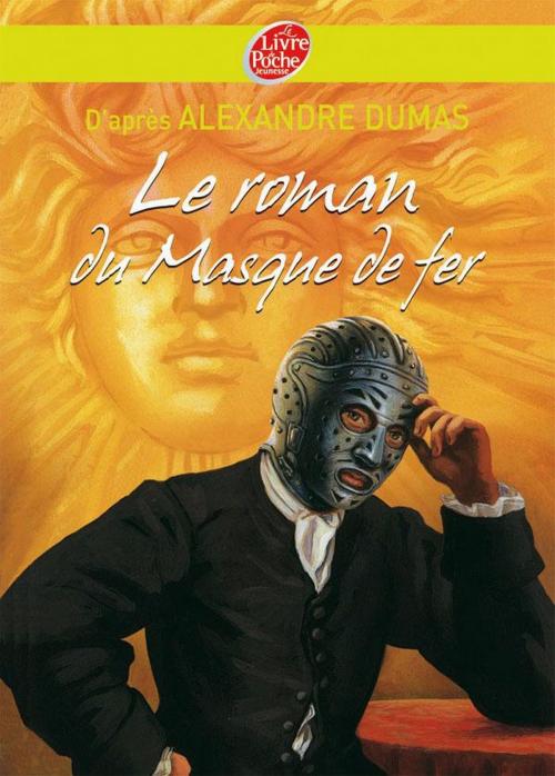Cover of the book Le roman du masque de fer - Texte abrégé by Alexandre Dumas, Pierre-Marie Valat, Livre de Poche Jeunesse