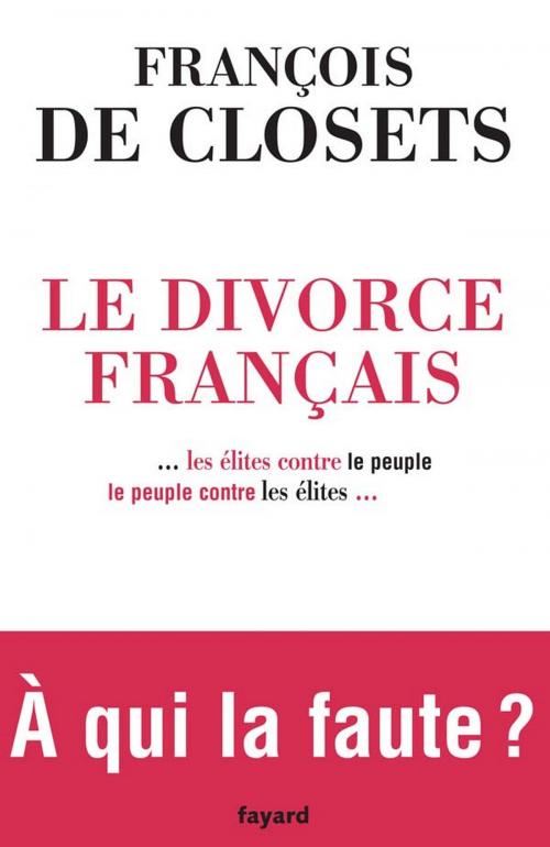 Cover of the book Le Divorce français by François de Closets, Fayard