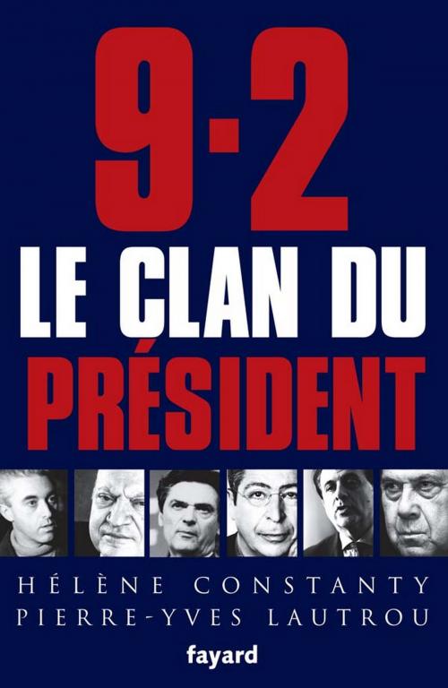 Cover of the book 9-2, le Clan du Président by Hélène Constanty, Pierre-Yves Lautrou, Fayard