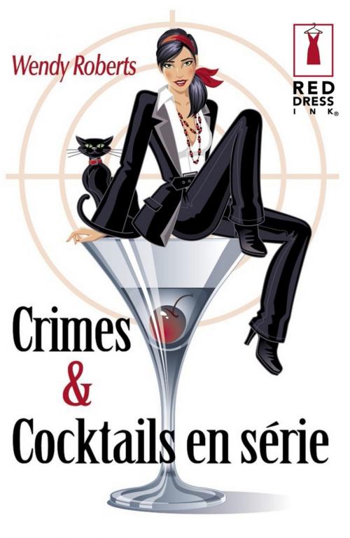 Cover of the book Crimes et cocktails en série (Harlequin Red Dress Ink) by Wendy Roberts, Harlequin