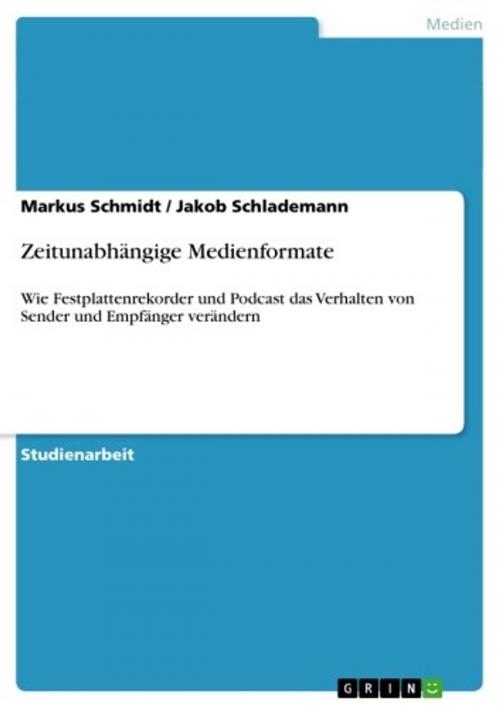 Cover of the book Zeitunabhängige Medienformate by Markus Schmidt, Jakob Schlademann, GRIN Verlag