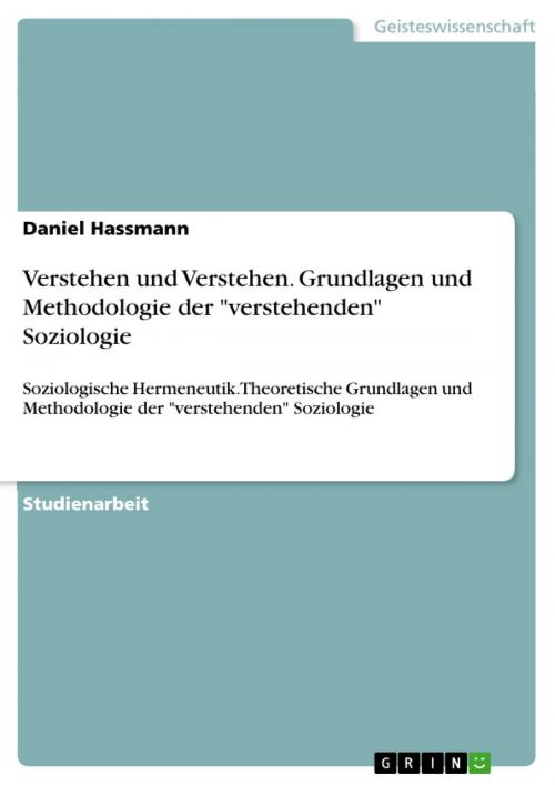 Cover of the book Verstehen und Verstehen. Grundlagen und Methodologie der 'verstehenden' Soziologie by Daniel Hassmann, GRIN Verlag
