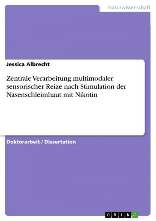 Cover of the book Zentrale Verarbeitung multimodaler sensorischer Reize nach Stimulation der Nasenschleimhaut mit Nikotin by Jessica Albrecht, GRIN Verlag