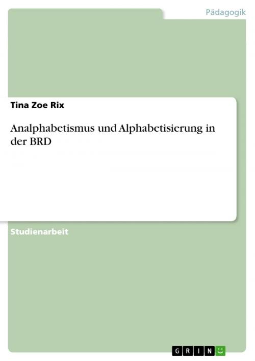 Cover of the book Analphabetismus und Alphabetisierung in der BRD by Tina Zoe Rix, GRIN Verlag