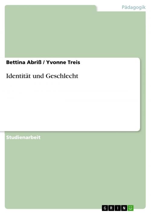 Cover of the book Identität und Geschlecht by Bettina Abriß, Yvonne Treis, GRIN Verlag