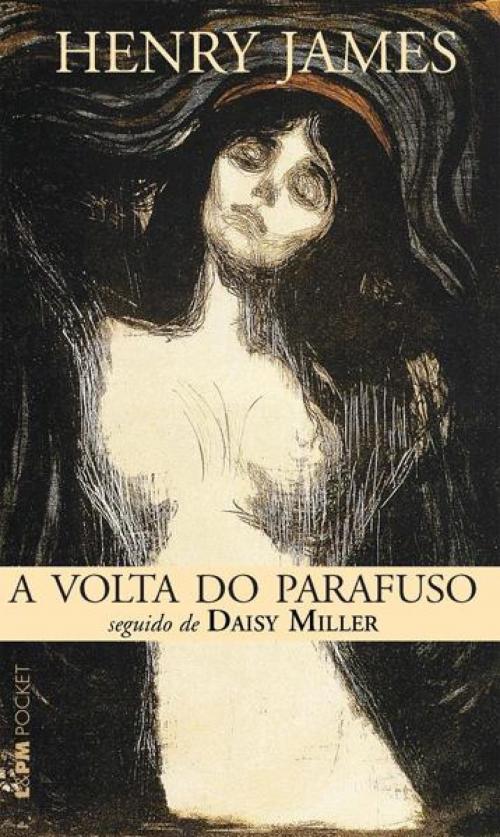 Cover of the book A Volta do Parafuso seguido de Daisy Miller by Henry James, L&PM Editores