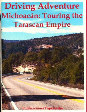 Book cover of Driving Adventure Michoacan: Touring the Tarascan Empire