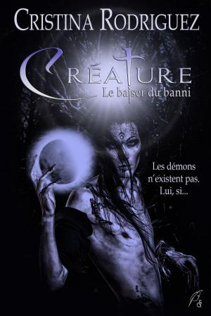 Book cover of Créature, le baiser du banni