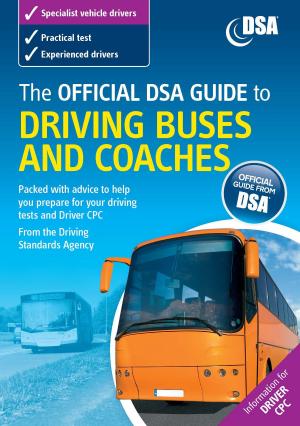 Cover of the book The Official DVSA Guide to Driving Buses and Coaches by Peter  Brooks