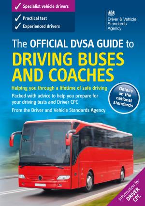 Book cover of The Official DVSA Guide to Driving Buses and Coaches (9th edition)