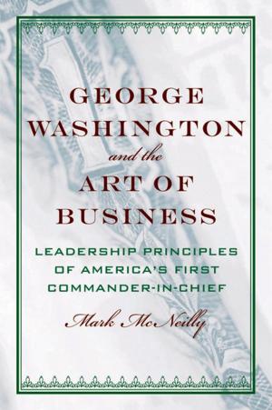 Cover of the book George Washington and the Art of Business by Jose Goldemberg, Charles D. Ferguson, Alex Prud'homme