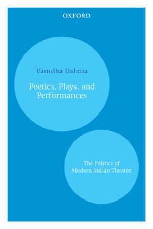 Cover of Poetics, Plays, and Performances by Vasudha Dalmia, OUP India