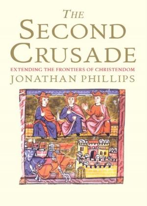 Book cover of The Second Crusade: Extending the Frontiers of Christendom