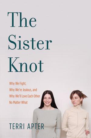 Cover of the book The Sister Knot: Why We Fight, Why We're Jealous, and Why We'll Love Each Other No Matter What by Dan Jurafsky