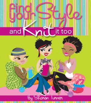 Cover of the book Find Your Style, and Knit It Too by Edie Hand, Judy Kuriansky