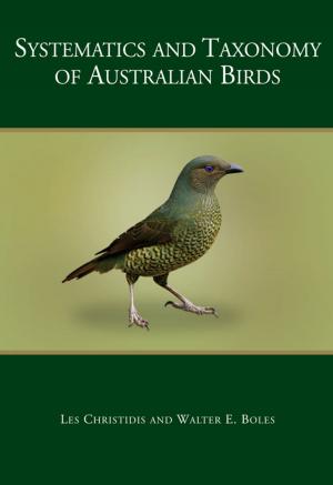 Cover of the book Systematics and Taxonomy of Australian Birds by Benjamin P Kear, Robert J Hamilton-Bruce
