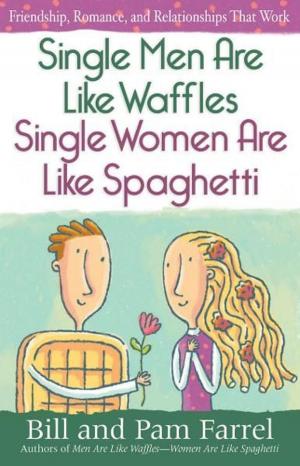 Cover of the book Single Men Are Like Waffles—Single Women Are Like Spaghetti by Mark Hitchcock, Alton Gansky