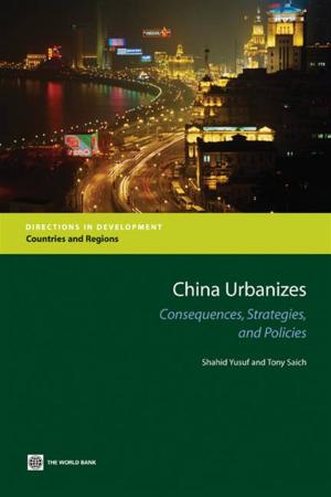 Cover of the book China Urbanizes: Consequences, Strategies, And Policies by World Bank