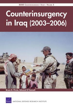Cover of the book Counterinsurgency in Iraq (2003-2006) by Jeffrey Martini, David Ochmanek, F. Stephen Larrabee, Michael S. Chase, James Dobbins, Richard H. Solomon, Howard J. Shatz, Ryan Henry, Robert J. Lempert, Andrew M. Liepman