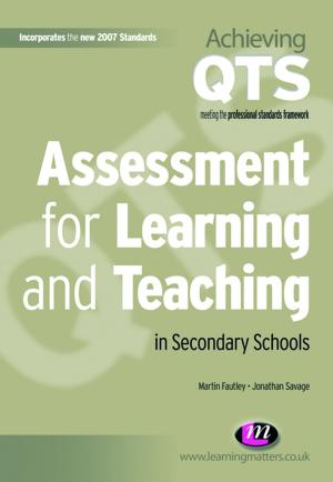 Cover of the book Assessment for Learning and Teaching in Secondary Schools by 